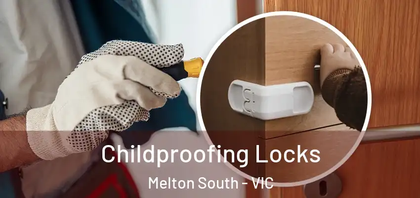 Childproofing Locks Melton South - VIC