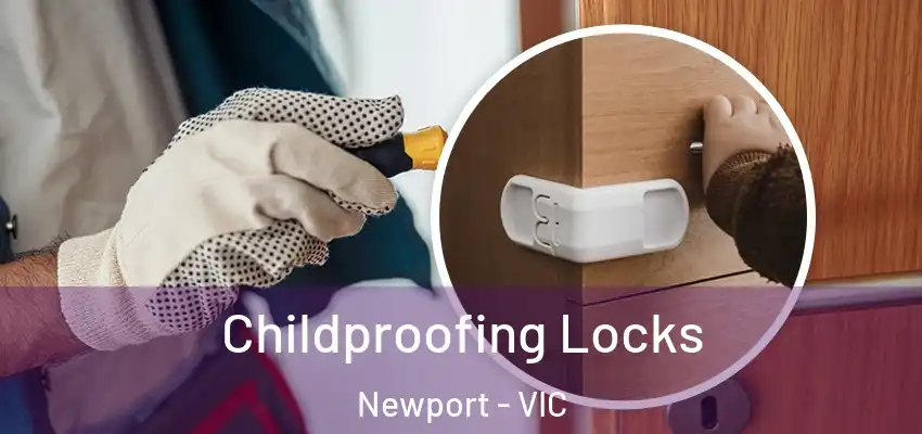  Childproofing Locks Newport - VIC