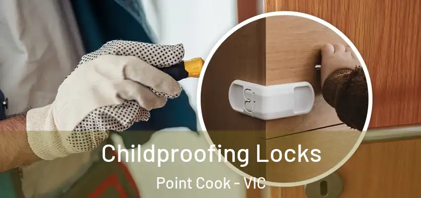 Childproofing Locks Point Cook - VIC