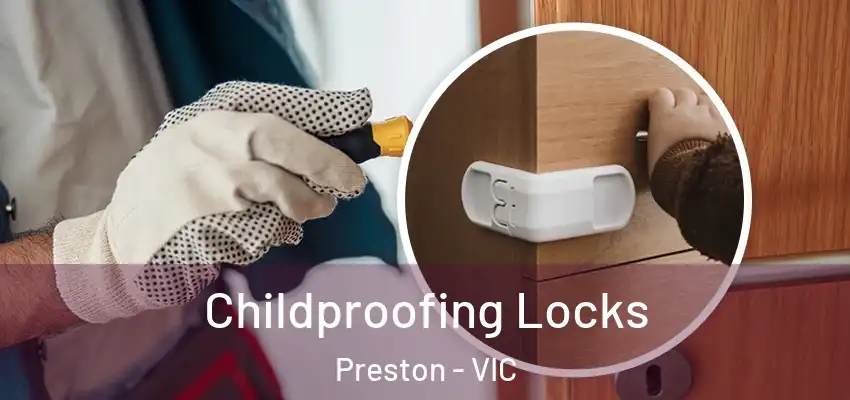 Childproofing Locks Preston - VIC