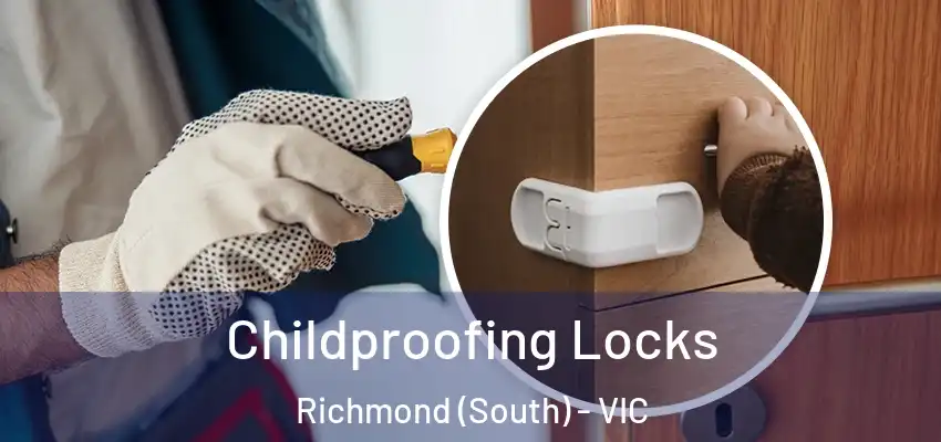 Childproofing Locks Richmond (South) - VIC