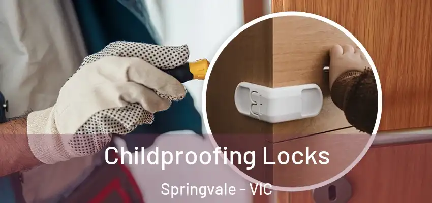 Childproofing Locks Springvale - VIC