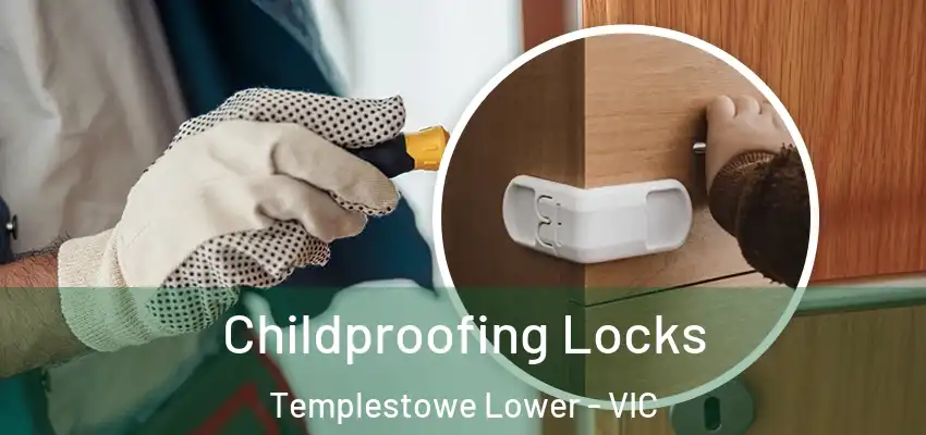 Childproofing Locks Templestowe Lower - VIC