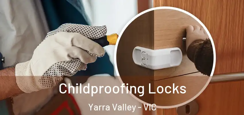 Childproofing Locks Yarra Valley - VIC