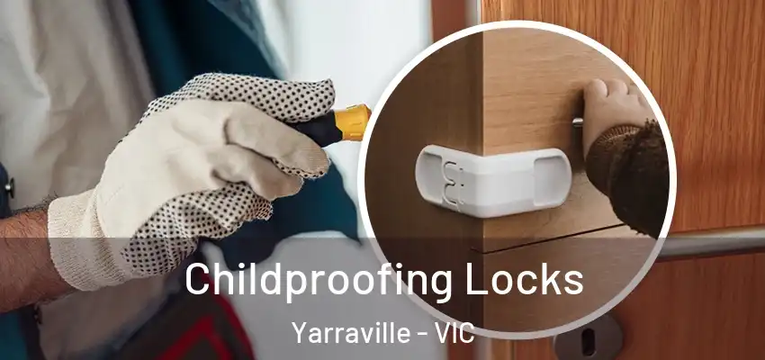 Childproofing Locks Yarraville - VIC