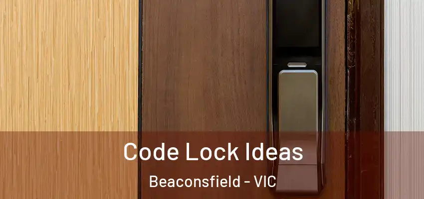  Code Lock Ideas Beaconsfield - VIC