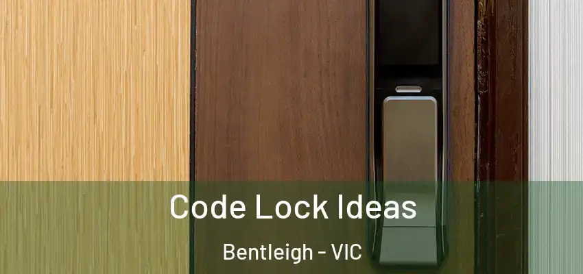 Code Lock Ideas Bentleigh - VIC