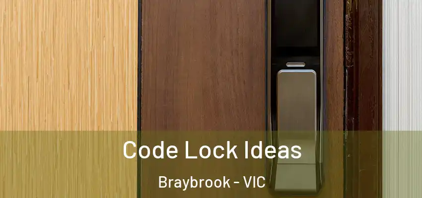 Code Lock Ideas Braybrook - VIC