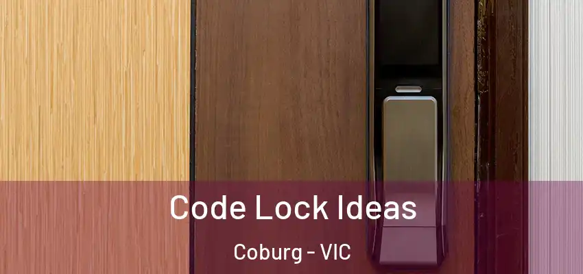 Code Lock Ideas Coburg - VIC
