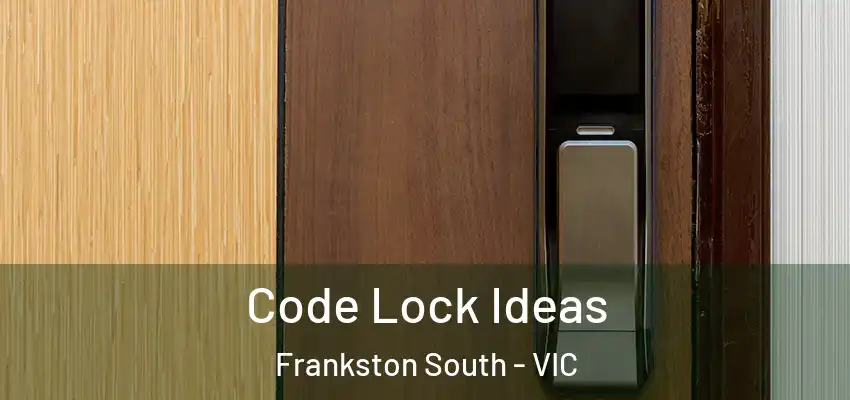 Code Lock Ideas Frankston South - VIC