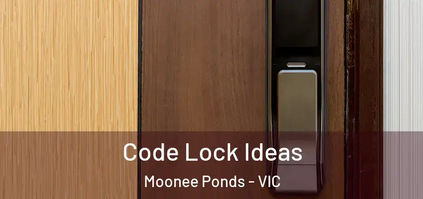 Code Lock Ideas Moonee Ponds - VIC