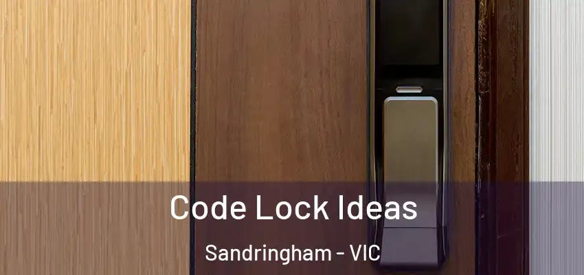 Code Lock Ideas Sandringham - VIC