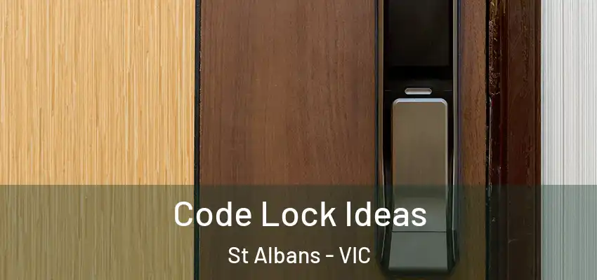 Code Lock Ideas St Albans - VIC