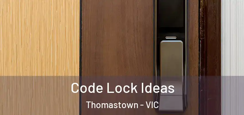 Code Lock Ideas Thomastown - VIC