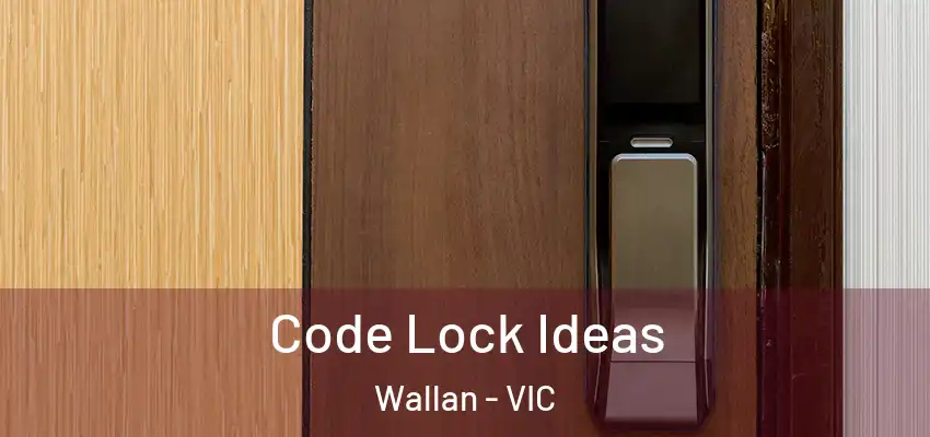 Code Lock Ideas Wallan - VIC
