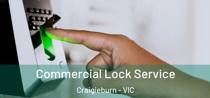  Commercial Lock Service Craigieburn - VIC