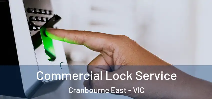 Commercial Lock Service Cranbourne East - VIC