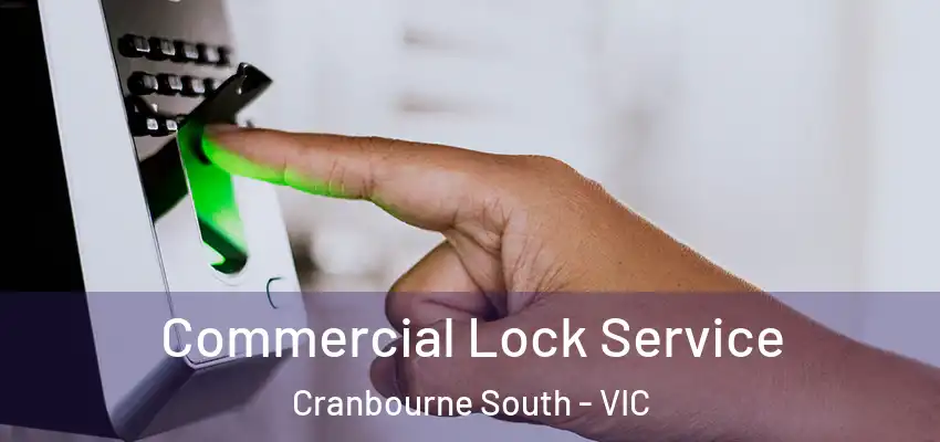Commercial Lock Service Cranbourne South - VIC