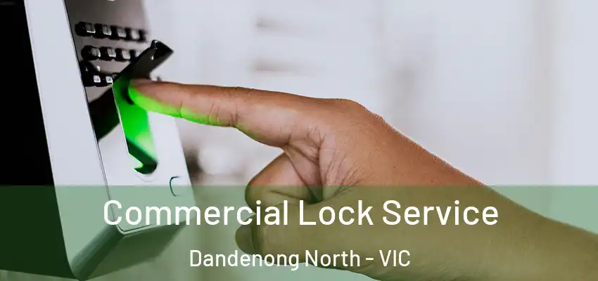  Commercial Lock Service Dandenong North - VIC