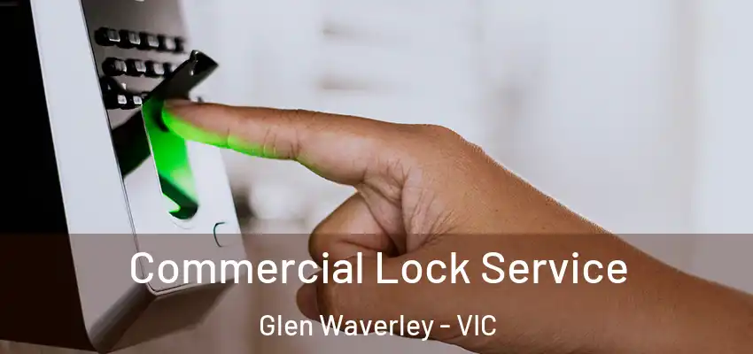Commercial Lock Service Glen Waverley - VIC