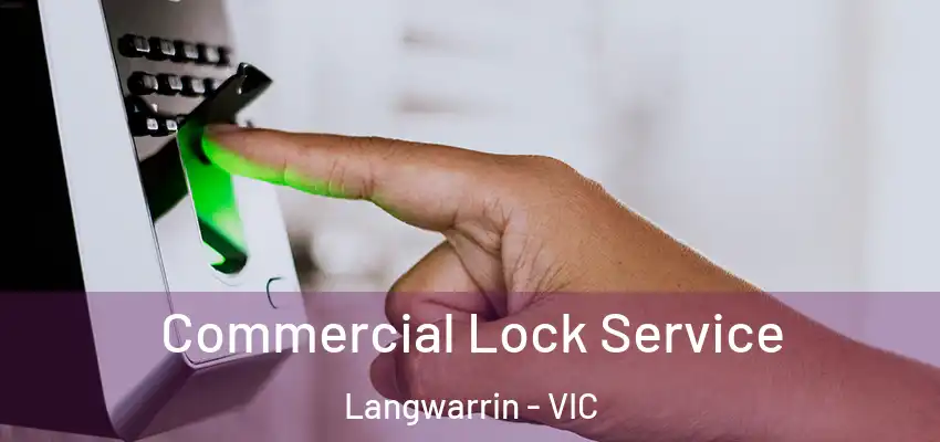  Commercial Lock Service Langwarrin - VIC
