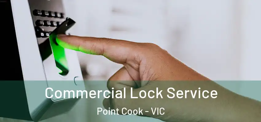 Commercial Lock Service Point Cook - VIC