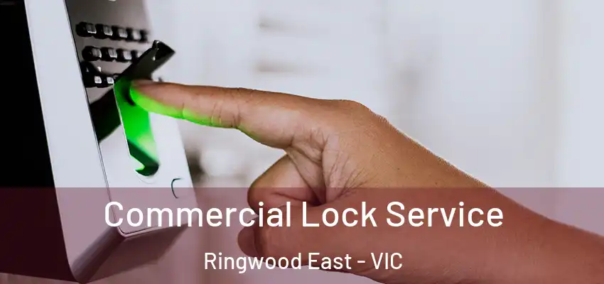  Commercial Lock Service Ringwood East - VIC