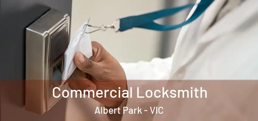 Commercial Locksmith Albert Park - VIC