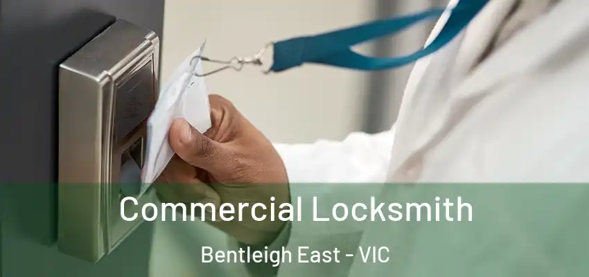 Commercial Locksmith Bentleigh East - VIC