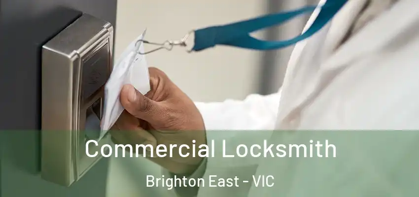 Commercial Locksmith Brighton East - VIC