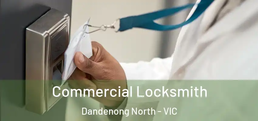 Commercial Locksmith Dandenong North - VIC