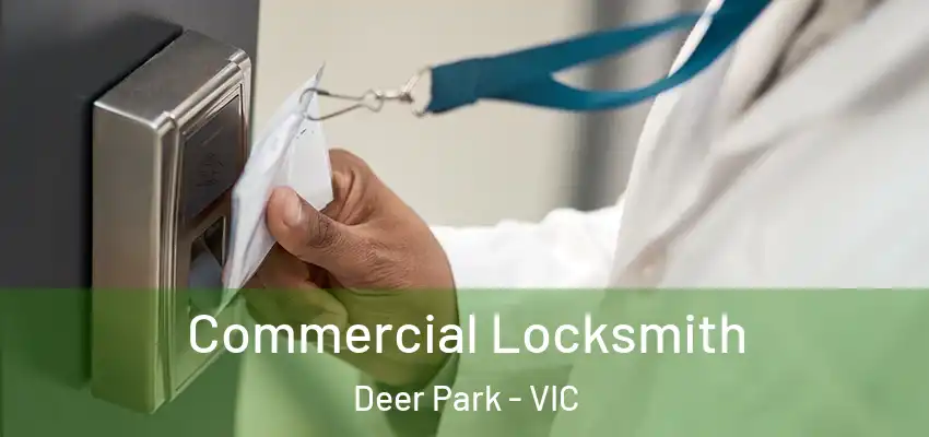 Commercial Locksmith Deer Park - VIC