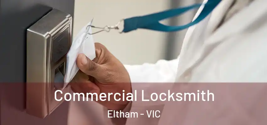 Commercial Locksmith Eltham - VIC