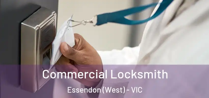 Commercial Locksmith Essendon (West) - VIC