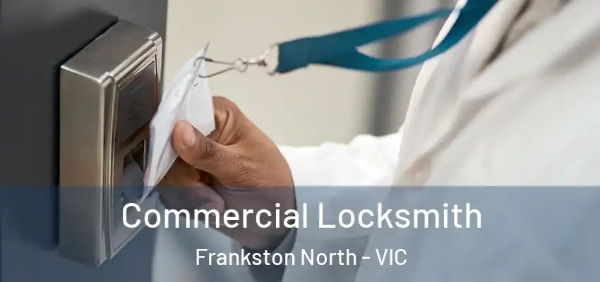 Commercial Locksmith Frankston North - VIC