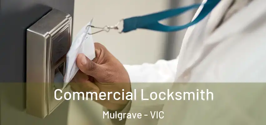 Commercial Locksmith Mulgrave - VIC