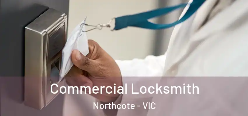 Commercial Locksmith Northcote - VIC