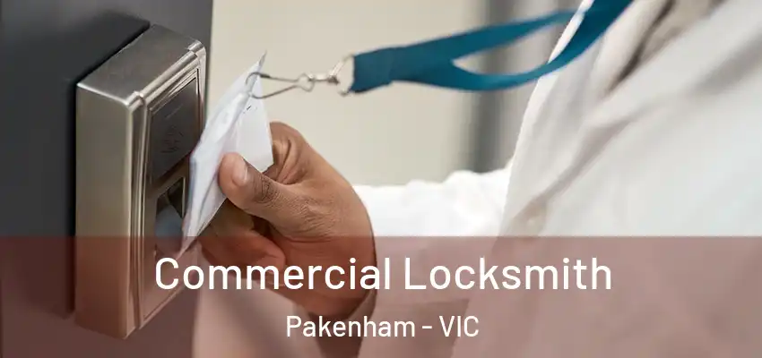 Commercial Locksmith Pakenham - VIC