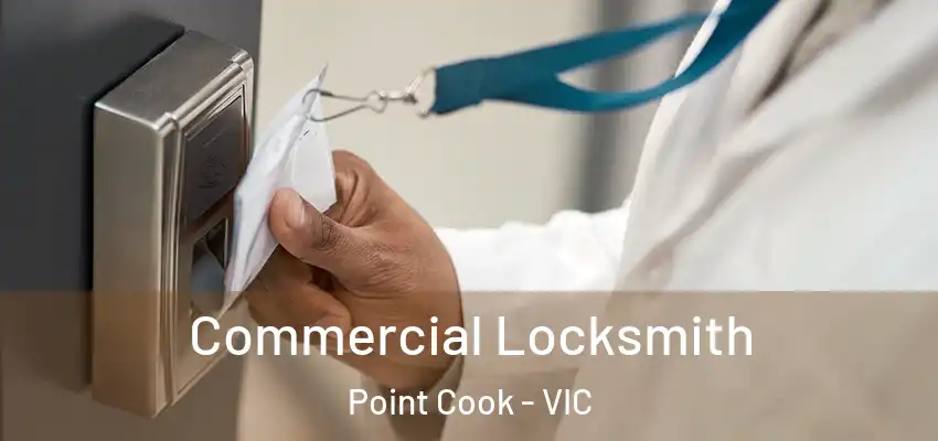Commercial Locksmith Point Cook - VIC