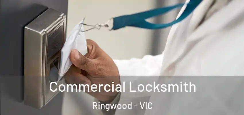 Commercial Locksmith Ringwood - VIC