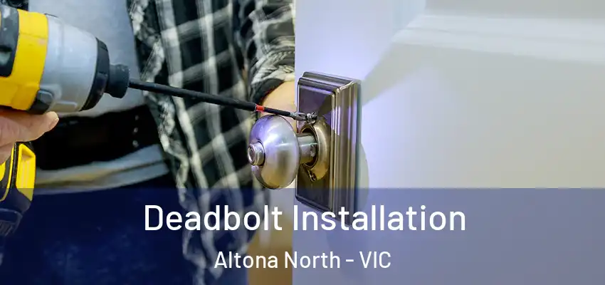 Deadbolt Installation Altona North - VIC