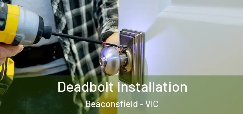  Deadbolt Installation Beaconsfield - VIC