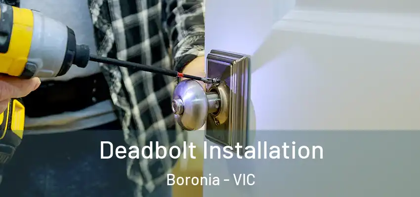 Deadbolt Installation Boronia - VIC