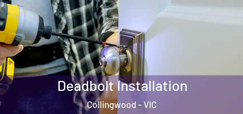 Deadbolt Installation Collingwood - VIC