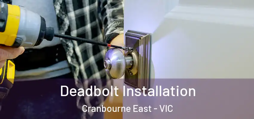 Deadbolt Installation Cranbourne East - VIC