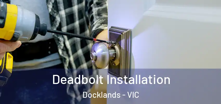 Deadbolt Installation Docklands - VIC