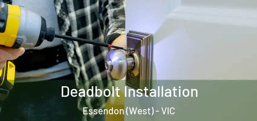 Deadbolt Installation Essendon (West) - VIC