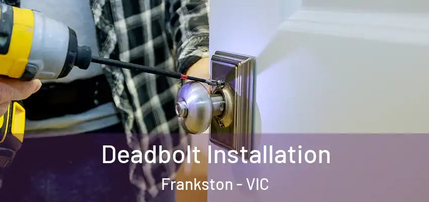Deadbolt Installation Frankston - VIC