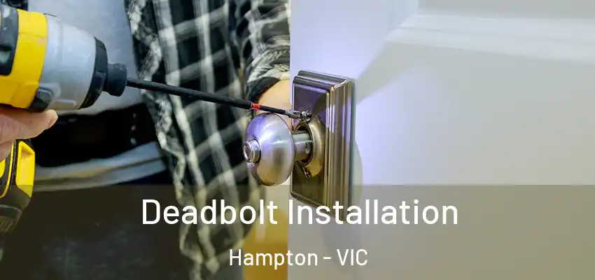Deadbolt Installation Hampton - VIC