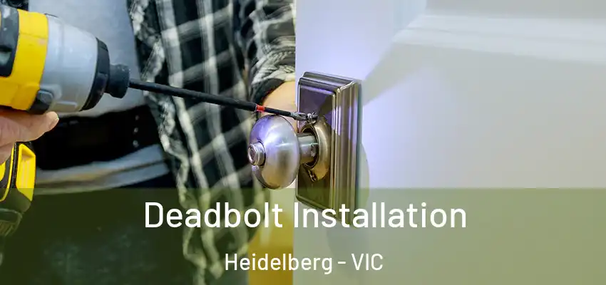 Deadbolt Installation Heidelberg - VIC